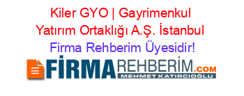 Kiler+GYO+|+Gayrimenkul+Yatırım+Ortaklığı+A.Ş.+İstanbul Firma+Rehberim+Üyesidir!